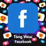 Tăng View Video, Reel, Stories Facebook
